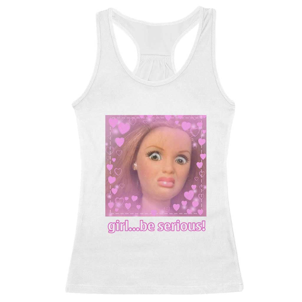Funny Doll Face Meme Racerback Tank Top Girl Be Serious TS14 White Print Your Wear