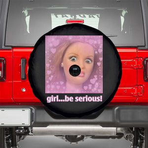 Funny Doll Face Meme Spare Tire Cover Girl Be Serious TS14 Black Print Your Wear