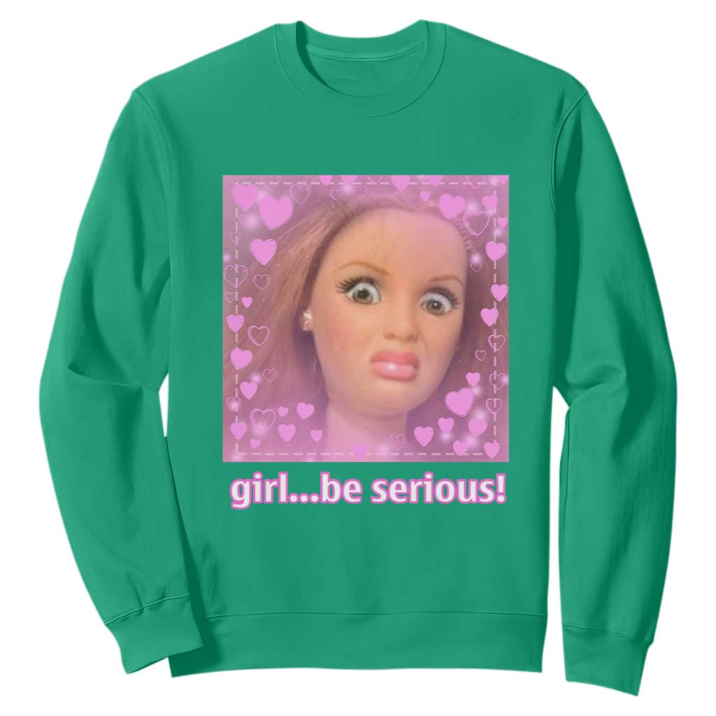 Funny Doll Face Meme Sweatshirt Girl Be Serious TS14 Irish Green Print Your Wear