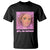 Funny Doll Face Meme T Shirt Girl Be Serious - Print Your Wear