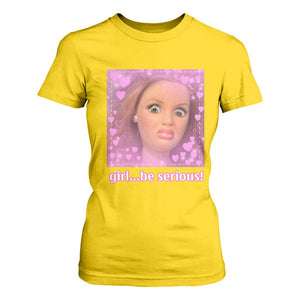 Funny Doll Face Meme T Shirt For Women Girl Be Serious - Print Your Wear