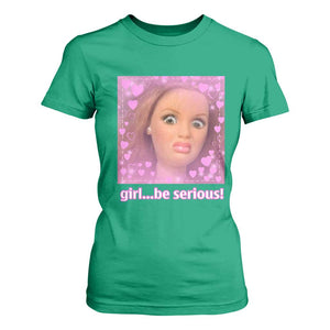 Funny Doll Face Meme T Shirt For Women Girl Be Serious - Print Your Wear