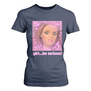 Funny Doll Face Meme T Shirt For Women Girl Be Serious - Print Your Wear
