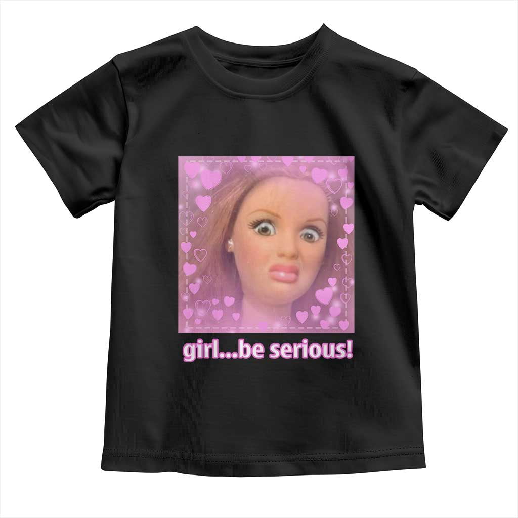 Funny Doll Face Meme Toddler T Shirt Girl Be Serious TS14 Black Print Your Wear