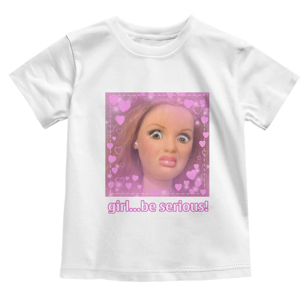 Funny Doll Face Meme Toddler T Shirt Girl Be Serious TS14 White Print Your Wear