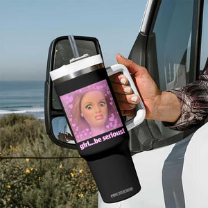 Funny Doll Face Meme Tumbler With Handle Girl Be Serious TS14 Print Your Wear