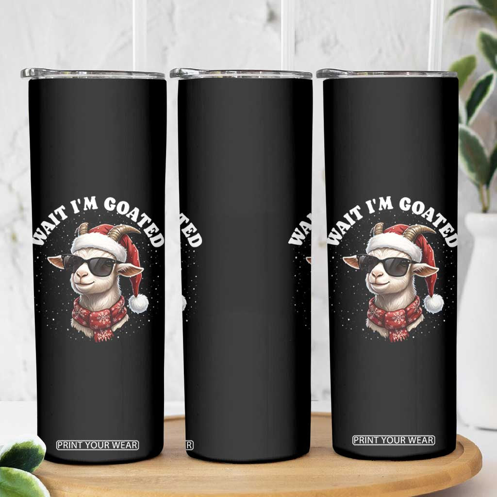 Funny Reindeer Christmas Skinny Tumbler Wait I Am Goated TS14 Print Your Wear