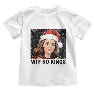 No Kings Toddler T Shirt Funny Disgusting Doll Face Meme Christmas TS14 White Print Your Wear