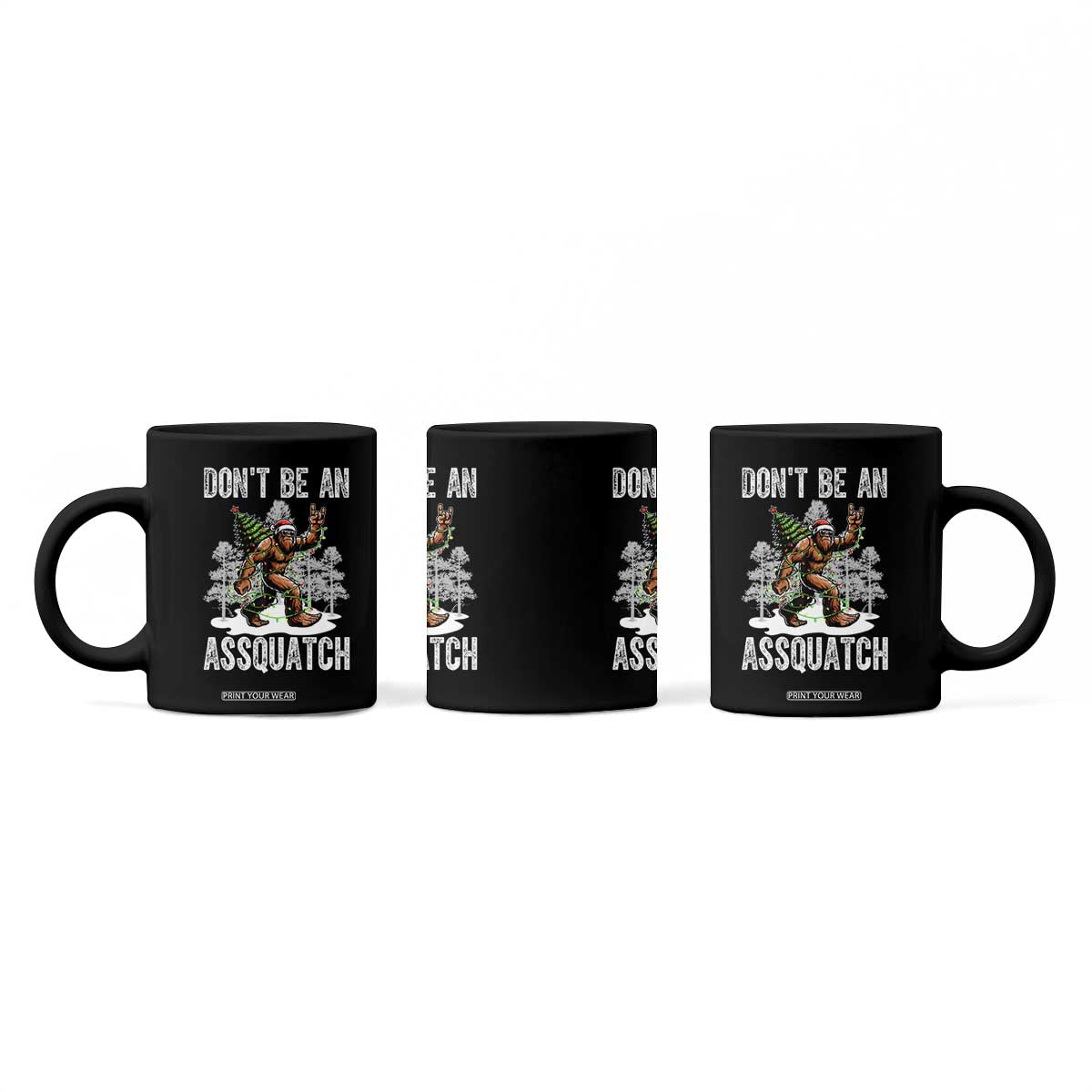 Funny Bigfoot Christmas Coffee Mug Do Not Be An Assquatch TS14 Print Your Wear