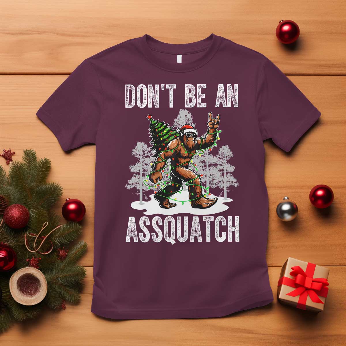 Funny Bigfoot Christmas T Shirt Do Not Be An Assquatch TS14 Maroon Print Your Wear