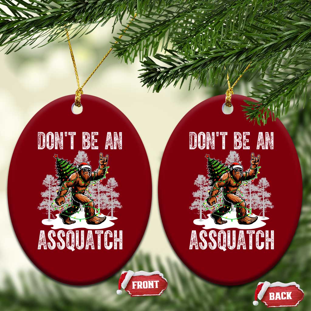 Funny Bigfoot Xmas Ceramic Ornament Do Not Be An Assquatch TS14 Print Your Wear