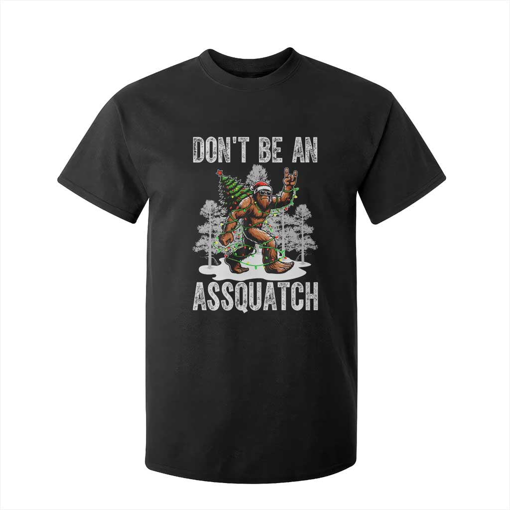 Funny Bigfoot Christmas T Shirt For Kid Do Not Be An Assquatch TS14 Black Print Your Wear