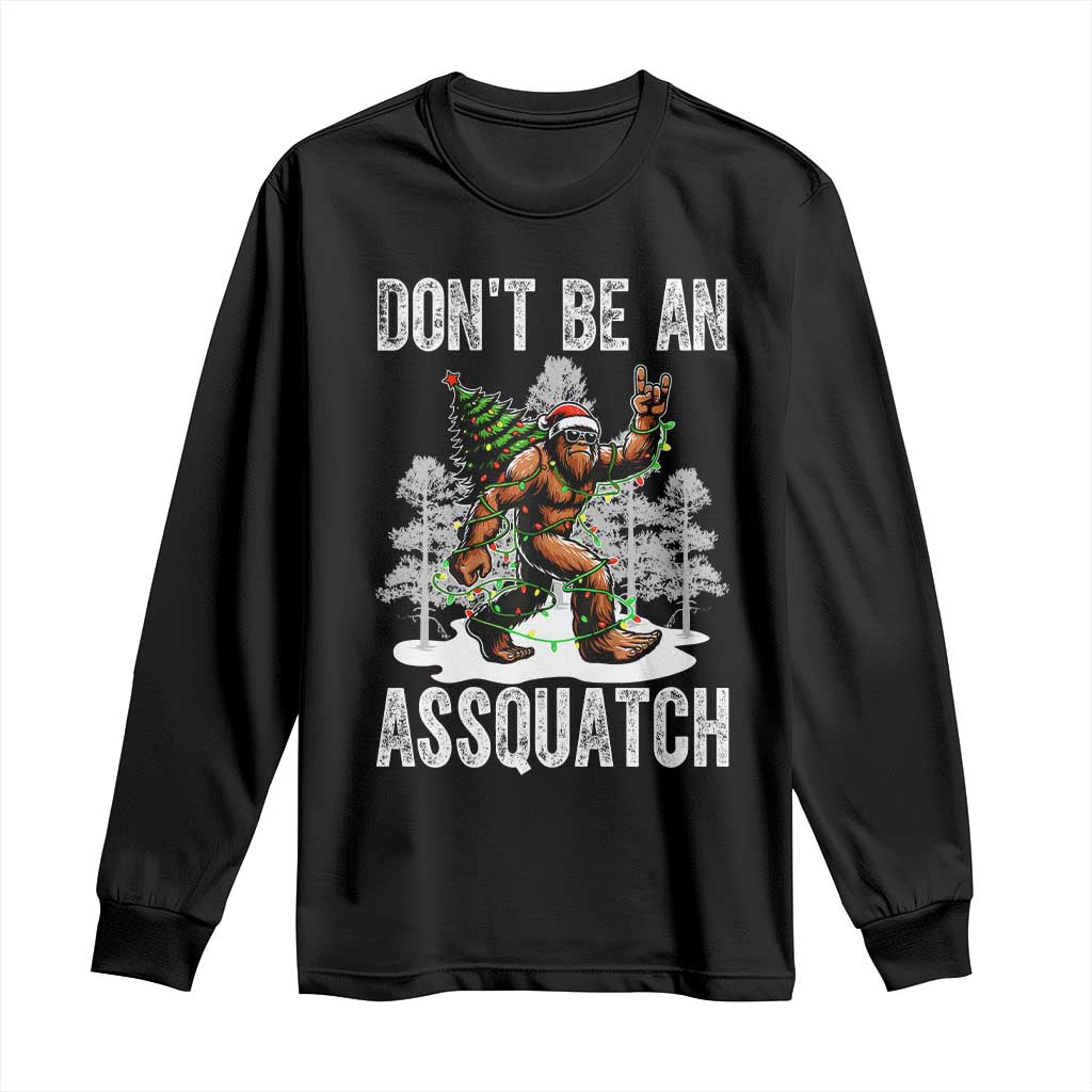 Funny Bigfoot Christmas Long Sleeve Shirt Do Not Be An Assquatch TS14 Black Print Your Wear