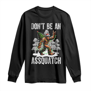 Funny Bigfoot Christmas Long Sleeve Shirt Do Not Be An Assquatch TS14 Black Print Your Wear