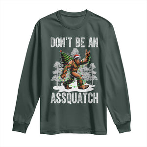 Funny Bigfoot Christmas Long Sleeve Shirt Do Not Be An Assquatch TS14 Dark Forest Green Print Your Wear