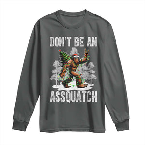 Funny Bigfoot Christmas Long Sleeve Shirt Do Not Be An Assquatch TS14 Dark Heather Print Your Wear