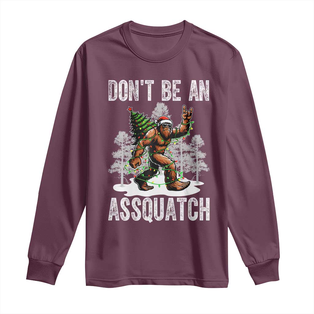 Funny Bigfoot Christmas Long Sleeve Shirt Do Not Be An Assquatch TS14 Maroon Print Your Wear