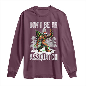 Funny Bigfoot Christmas Long Sleeve Shirt Do Not Be An Assquatch TS14 Maroon Print Your Wear