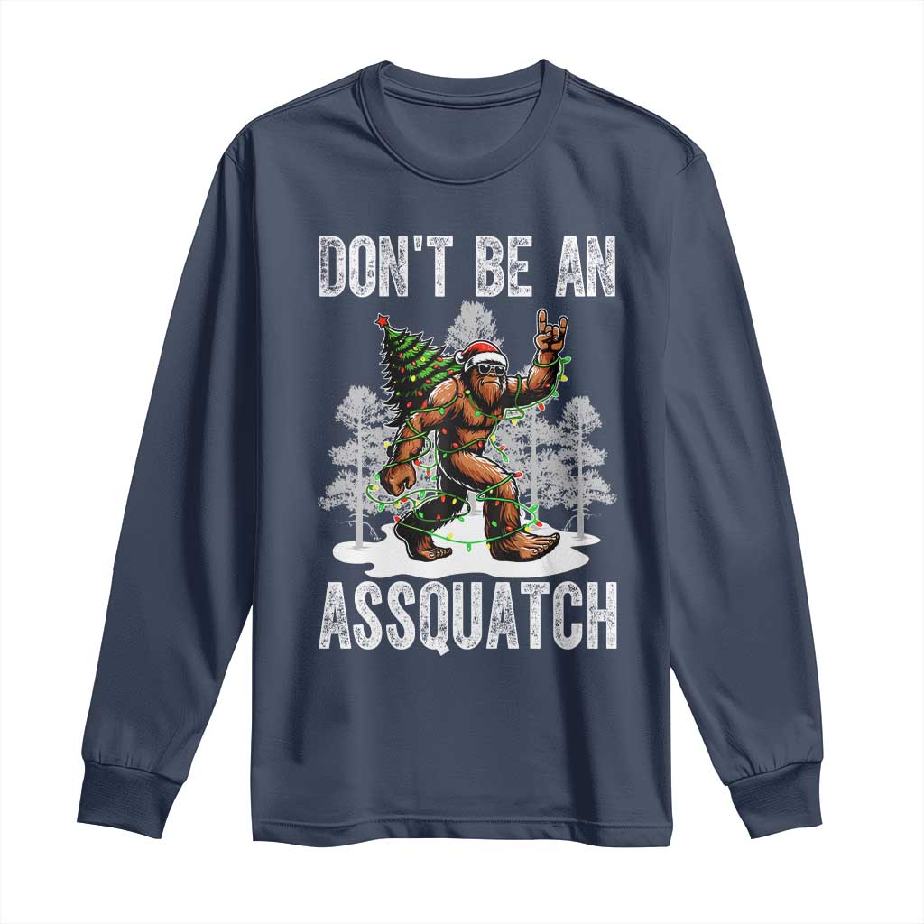 Funny Bigfoot Christmas Long Sleeve Shirt Do Not Be An Assquatch TS14 Navy Print Your Wear