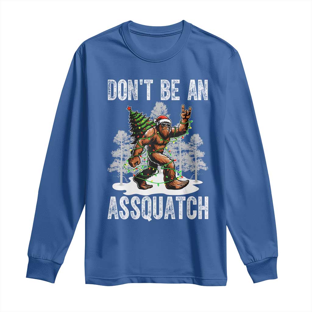 Funny Bigfoot Christmas Long Sleeve Shirt Do Not Be An Assquatch TS14 Royal Blue Print Your Wear