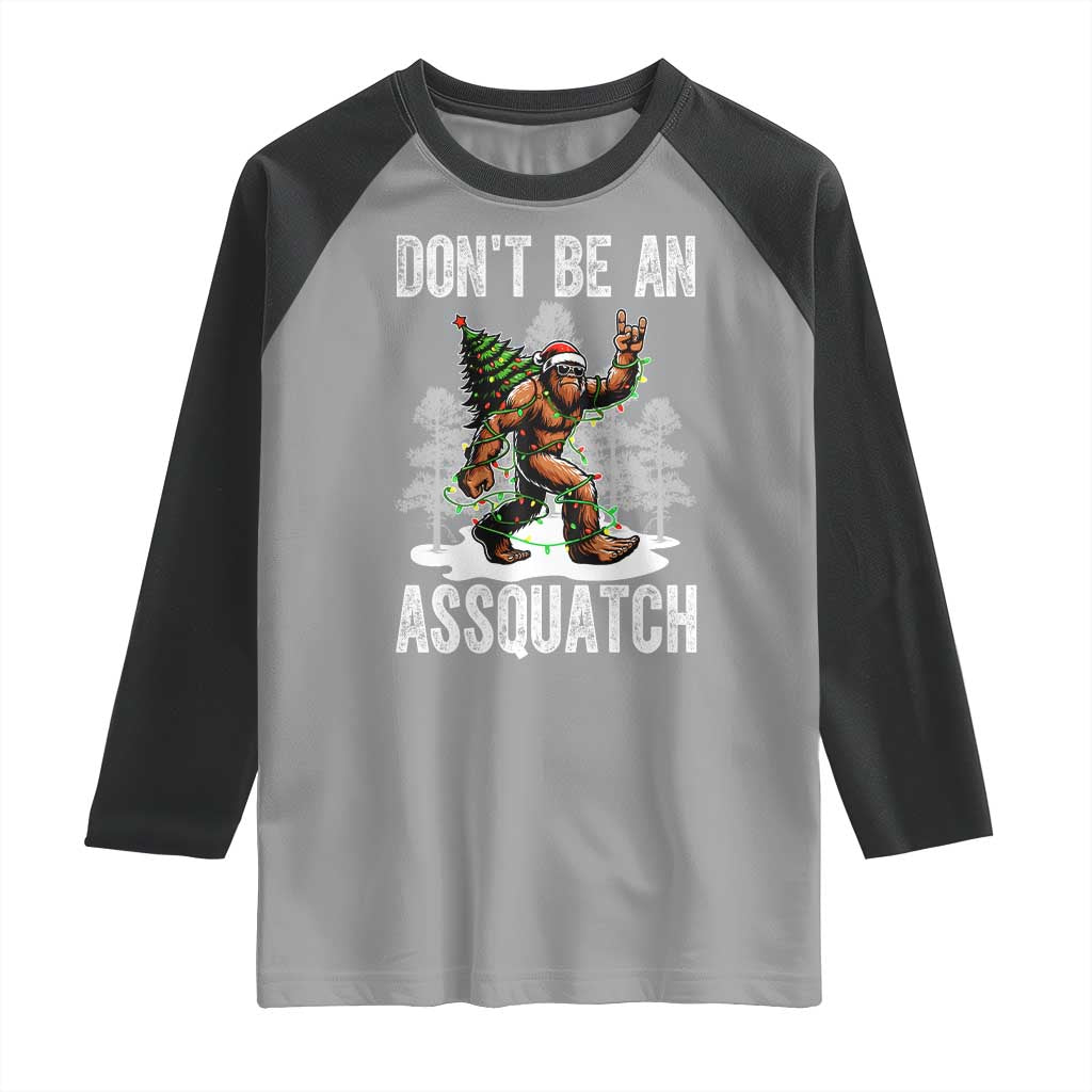 Funny Bigfoot Christmas Raglan Shirt Do Not Be An Assquatch TS14 Sport Gray Black Print Your Wear
