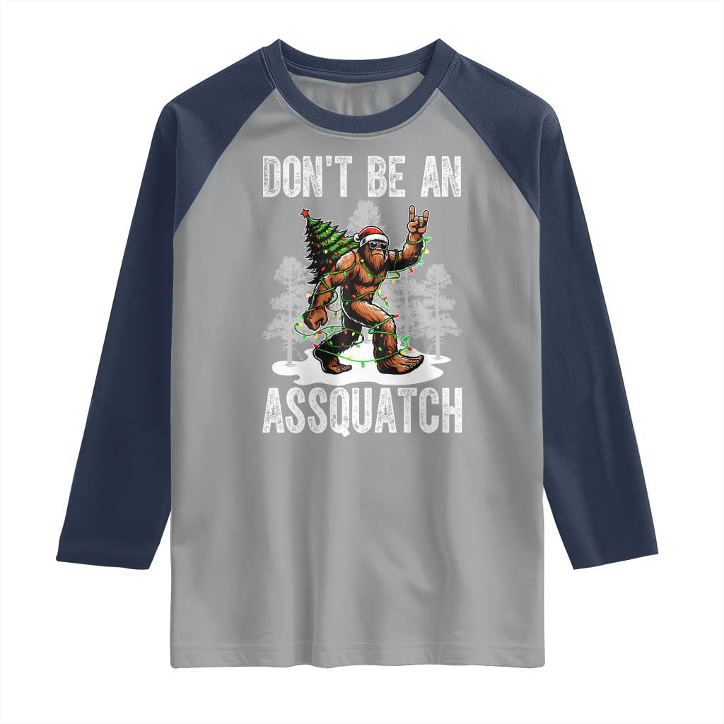 Funny Bigfoot Christmas Raglan Shirt Do Not Be An Assquatch TS14 Sport Gray Navy Print Your Wear
