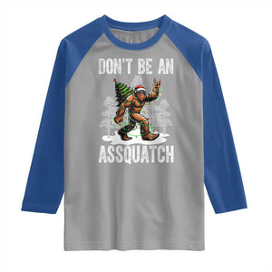 Funny Bigfoot Christmas Raglan Shirt Do Not Be An Assquatch TS14 Sport Gray Royal Print Your Wear