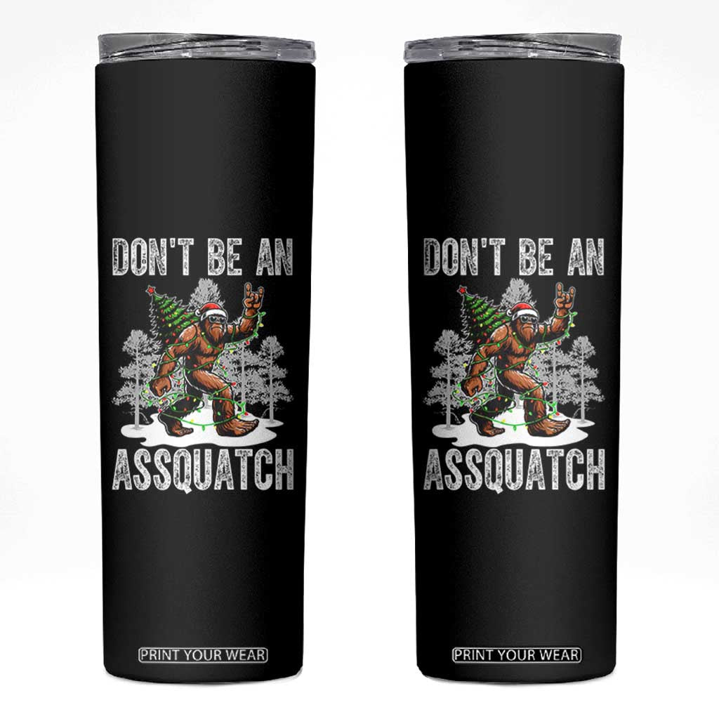 Funny Bigfoot Christmas Skinny Tumbler Do Not Be An Assquatch TS14 Black Print Your Wear