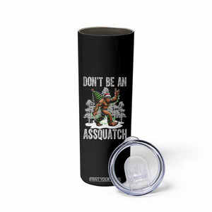 Funny Bigfoot Christmas Skinny Tumbler Do Not Be An Assquatch TS14 Print Your Wear