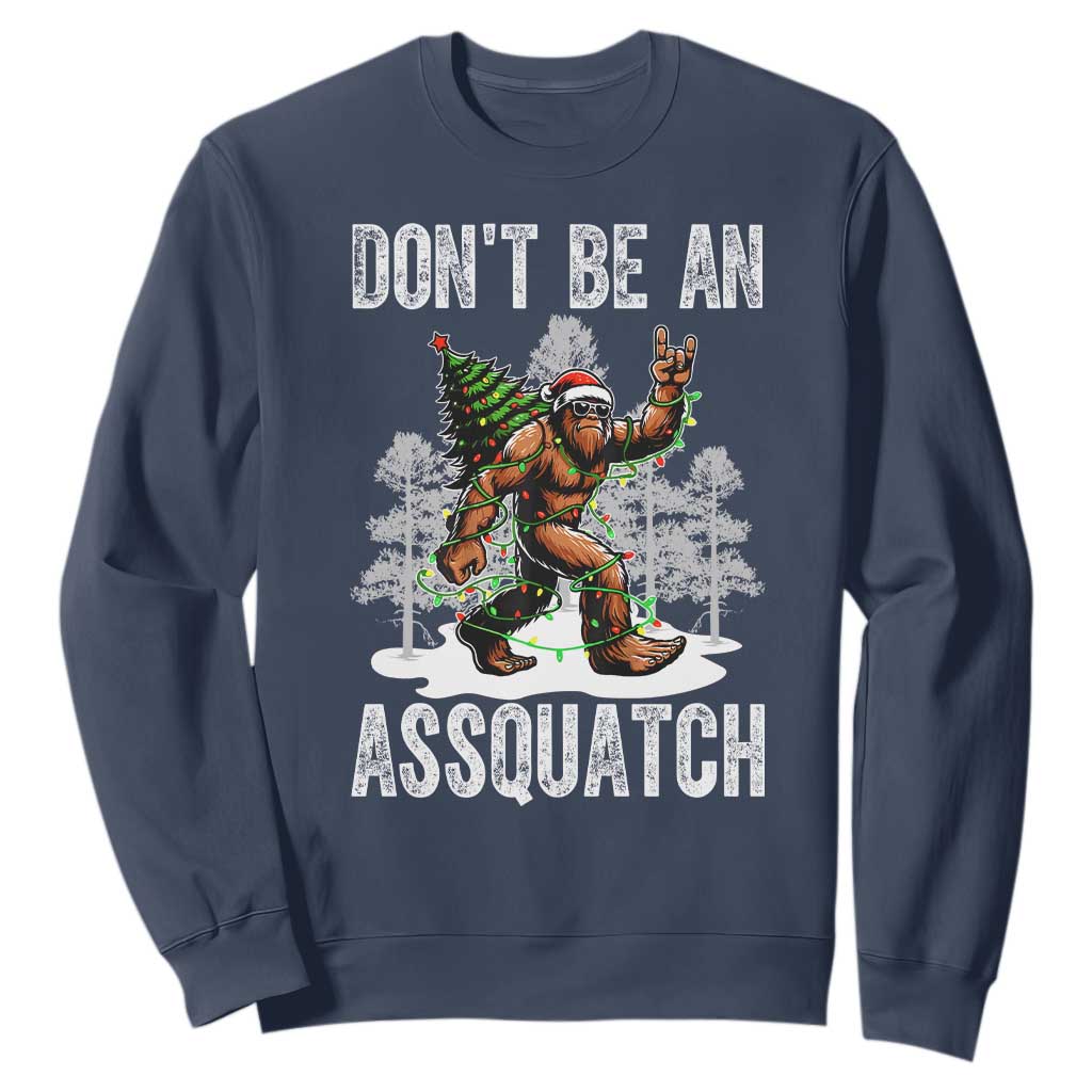 Funny Bigfoot Christmas Sweatshirt Do Not Be An Assquatch TS14 Navy Print Your Wear