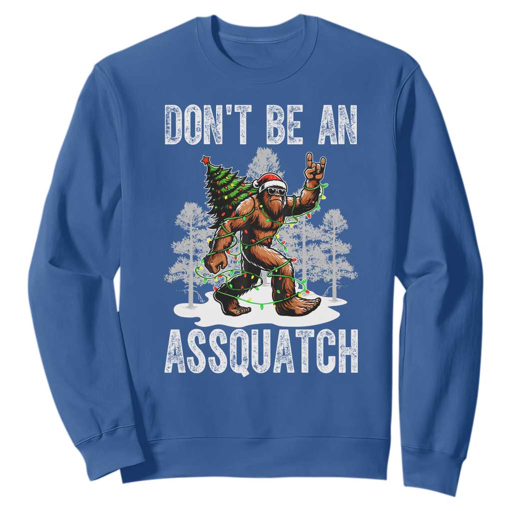 Funny Bigfoot Christmas Sweatshirt Do Not Be An Assquatch TS14 Royal Blue Print Your Wear