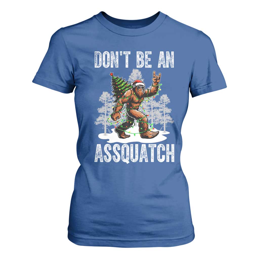 Funny Bigfoot Christmas T Shirt For Women Do Not Be An Assquatch TS14 Royal Blue Print Your Wear