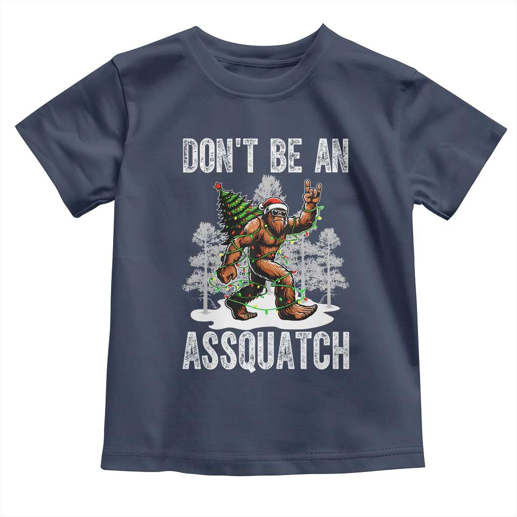 Funny Bigfoot Christmas Toddler T Shirt Do Not Be An Assquatch TS14 Navy Print Your Wear