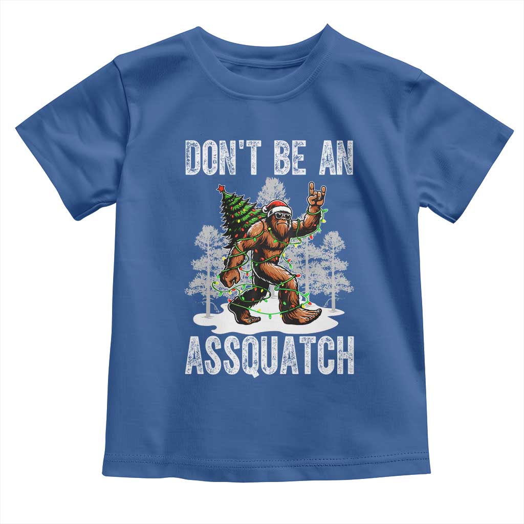 Funny Bigfoot Christmas Toddler T Shirt Do Not Be An Assquatch TS14 Royal Blue Print Your Wear