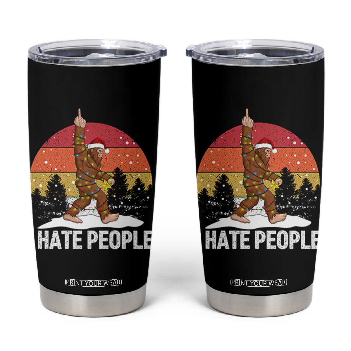 Funny Bigfoot Christmas Tumbler Cup I Hate People TS14 Black Print Your Wear