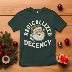 Funny Santa Camo Christmas T Shirt Radicalized By Basic Decency TS14 Dark Forest Green Print Your Wear