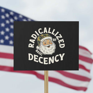 Funny Santa Camo Christmas Protest Sign Radicalized By Basic Decency TS14 Horizontal 18" × 24" Black Print Your Wear