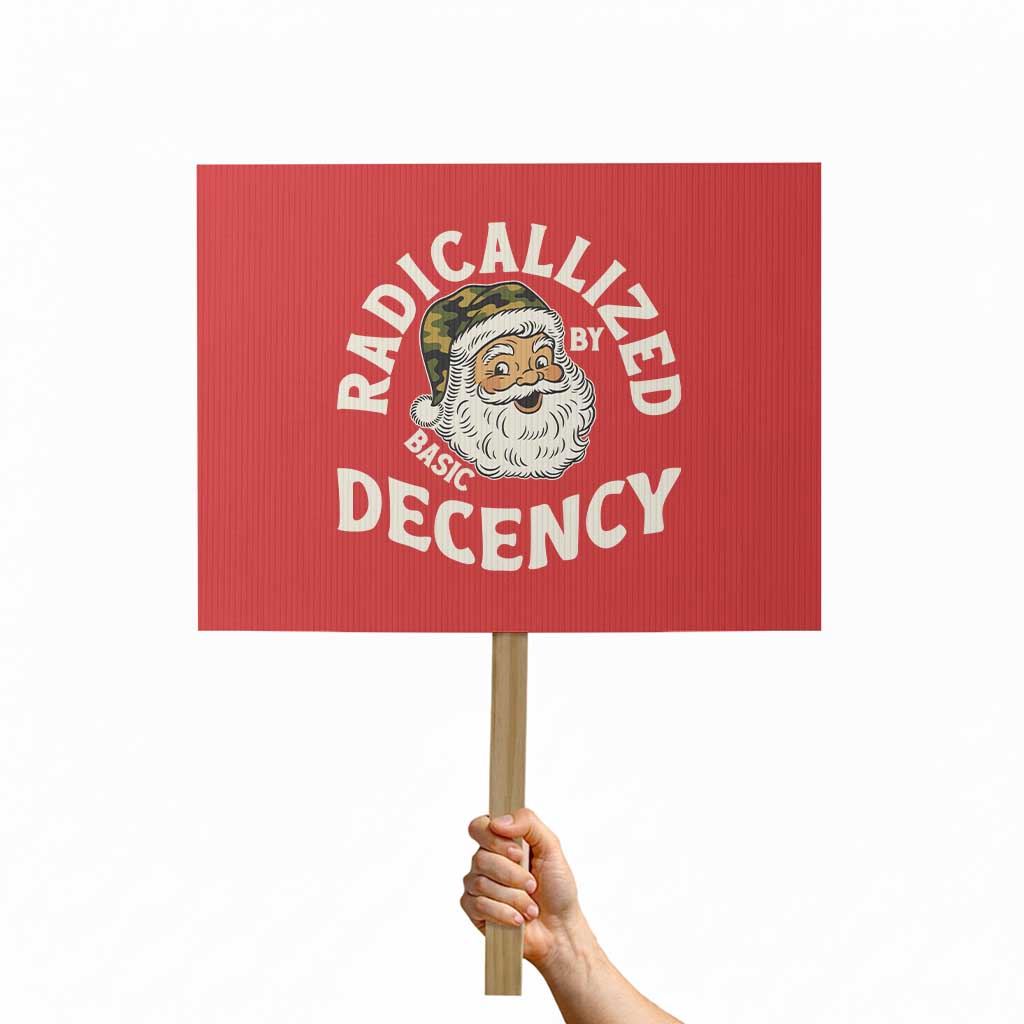 Funny Santa Camo Christmas Protest Sign Radicalized By Basic Decency TS14 Horizontal 18" × 24" Red Print Your Wear