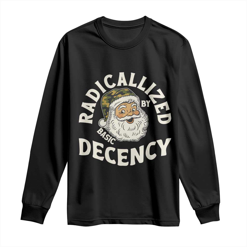Funny Santa Camo Christmas Long Sleeve Shirt Radicalized By Basic Decency TS14 Black Print Your Wear