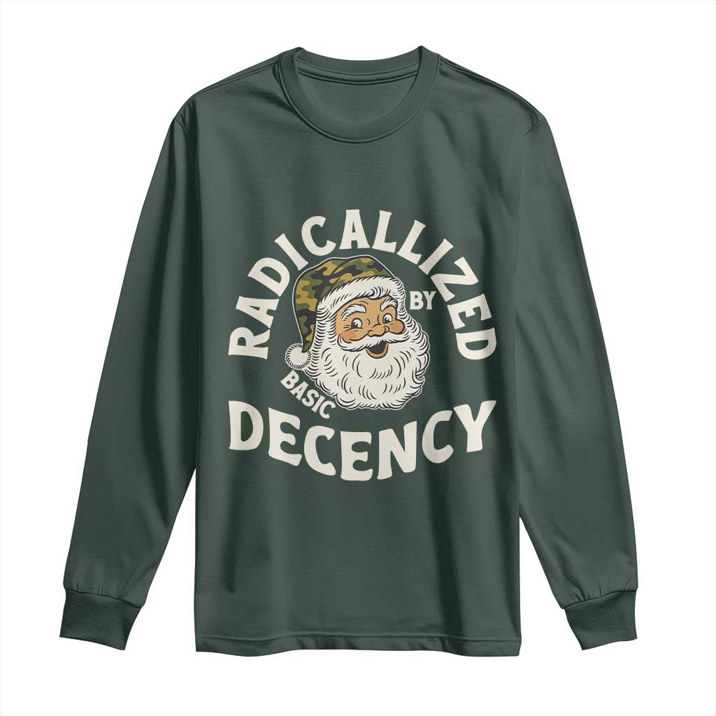 Funny Santa Camo Christmas Long Sleeve Shirt Radicalized By Basic Decency TS14 Dark Forest Green Print Your Wear