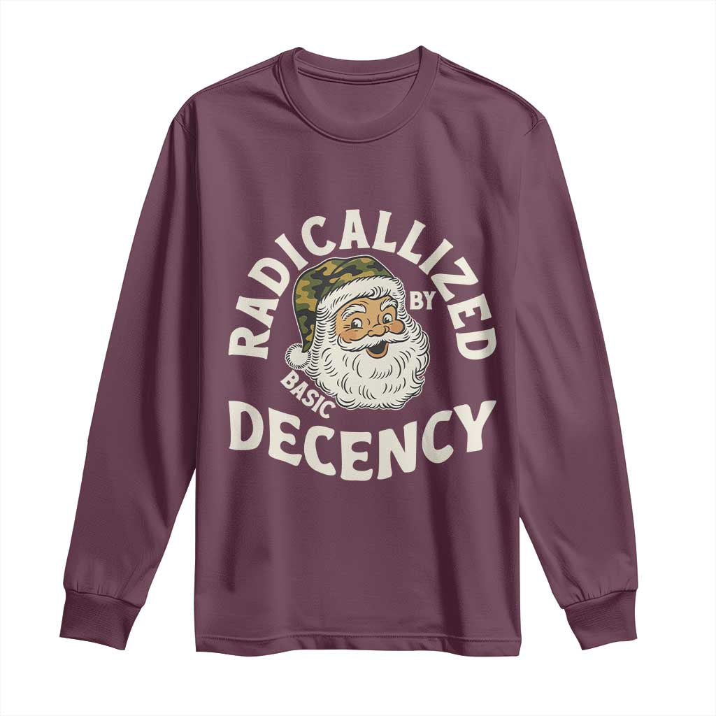 Funny Santa Camo Christmas Long Sleeve Shirt Radicalized By Basic Decency TS14 Maroon Print Your Wear