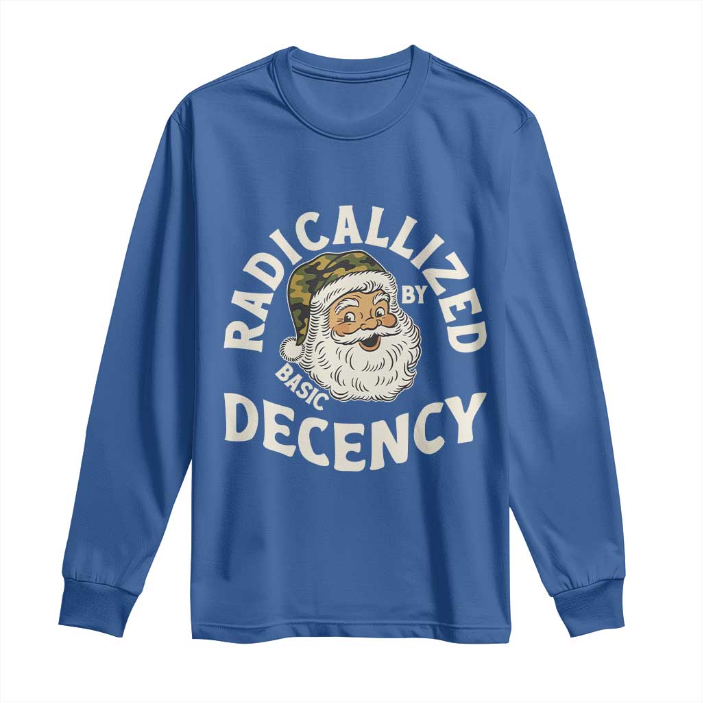 Funny Santa Camo Christmas Long Sleeve Shirt Radicalized By Basic Decency TS14 Royal Blue Print Your Wear