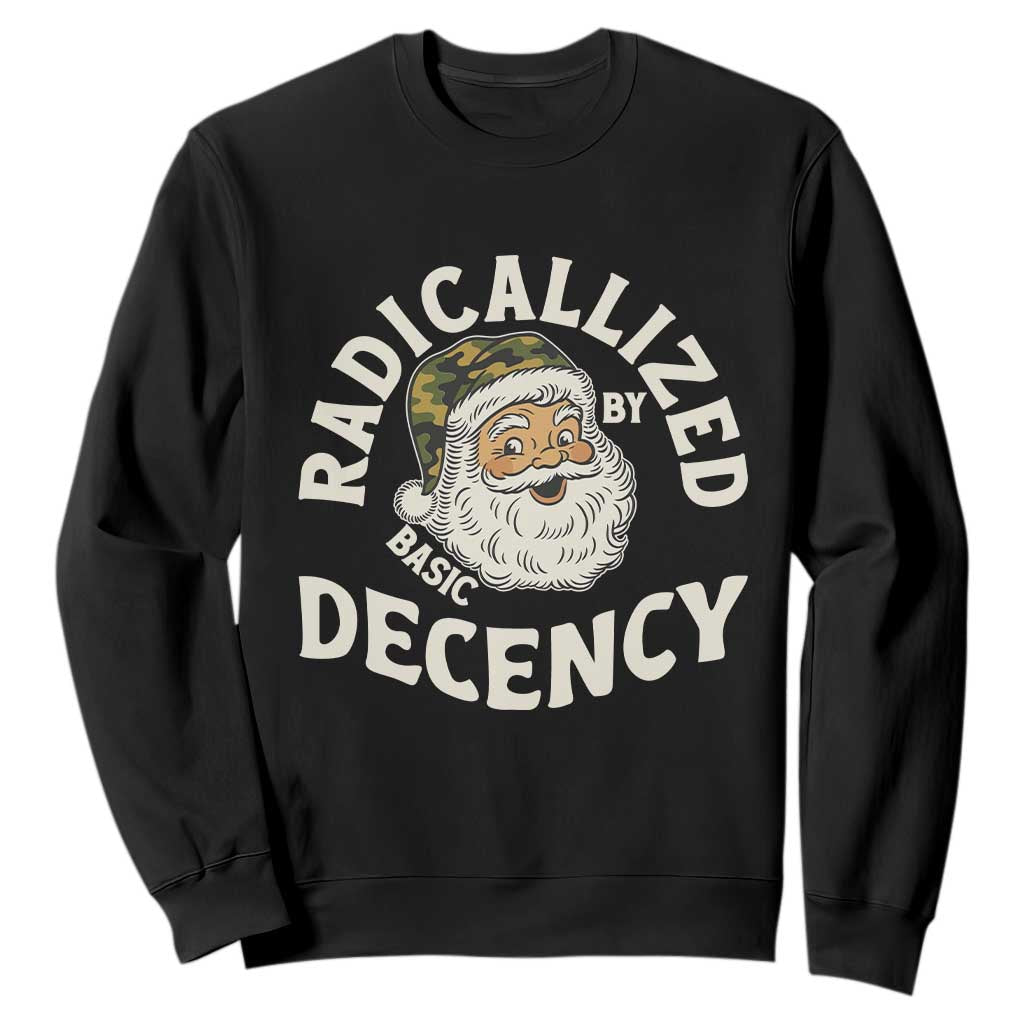 Funny Santa Camo Christmas Sweatshirt Radicalized By Basic Decency TS14 Black Print Your Wear
