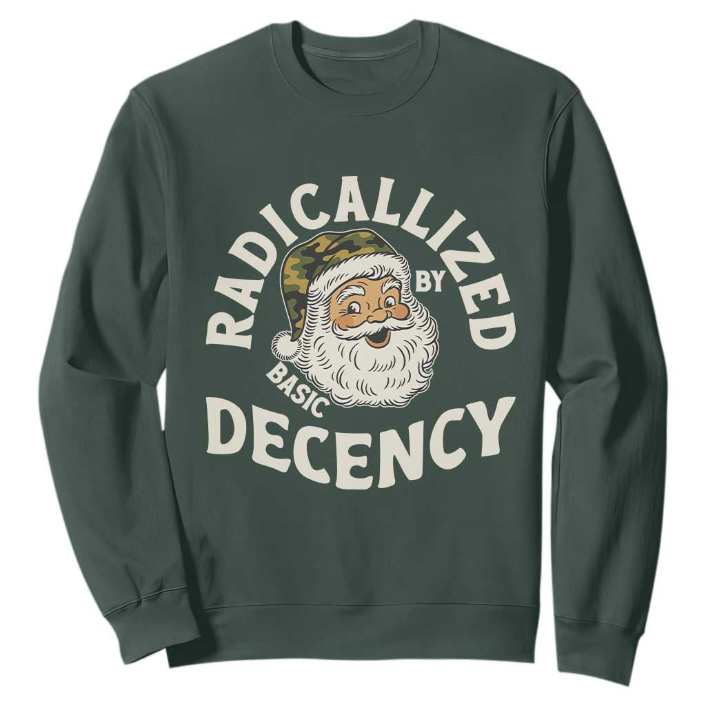 Funny Santa Camo Christmas Sweatshirt Radicalized By Basic Decency TS14 Dark Forest Green Print Your Wear