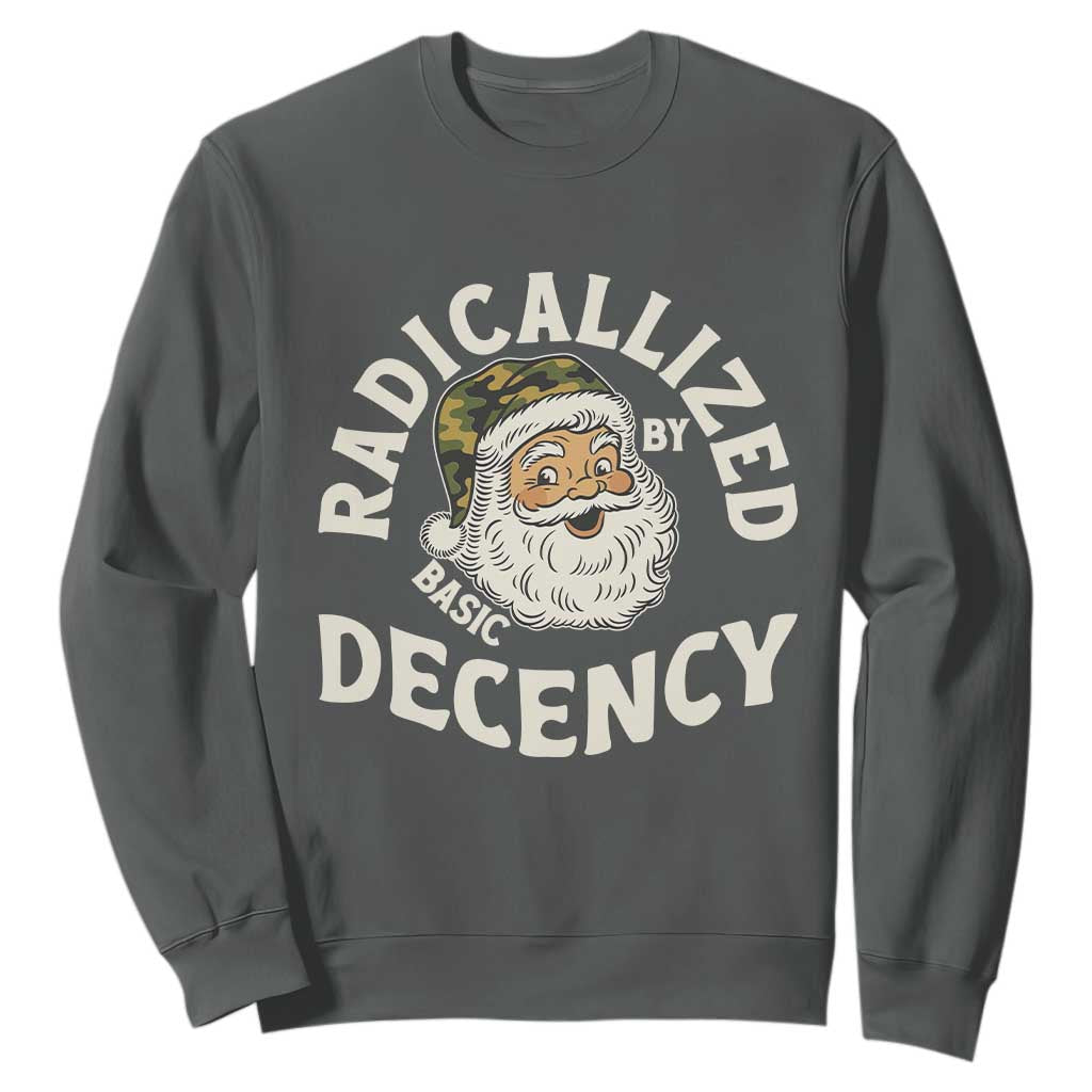Funny Santa Camo Christmas Sweatshirt Radicalized By Basic Decency TS14 Dark Heather Print Your Wear