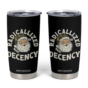 Funny Santa Camo Christmas Tumbler Cup Radicalized By Basic Decency TS14 Black Print Your Wear