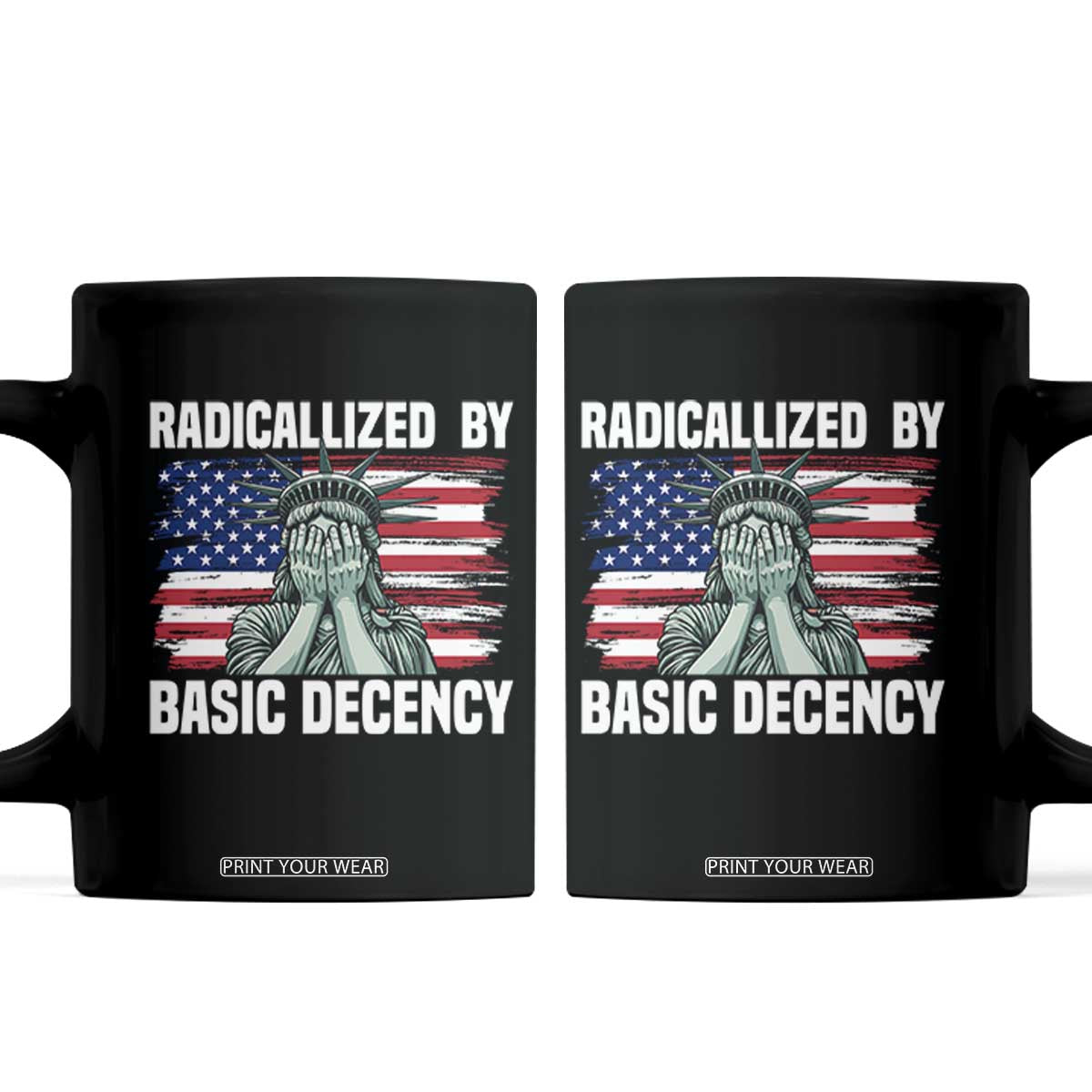 Statue of Liberty Patriotic Coffee Mug Radicalized By Basic Decency TS14 Black Print Your Wear