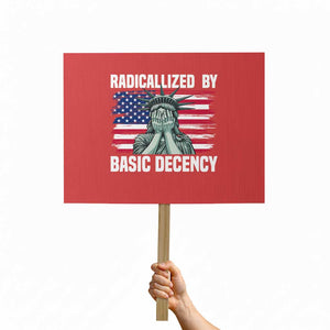 Statue of Liberty Patriotic Protest Sign Radicalized By Basic Decency TS14 Horizontal 18" × 24" Red Print Your Wear
