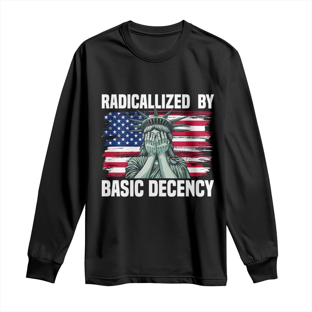 Statue of Liberty Patriotic Long Sleeve Shirt Radicalized By Basic Decency TS14 Black Print Your Wear