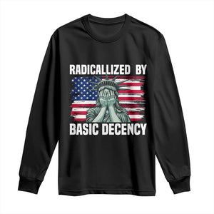 Statue of Liberty Patriotic Long Sleeve Shirt Radicalized By Basic Decency TS14 Black Print Your Wear